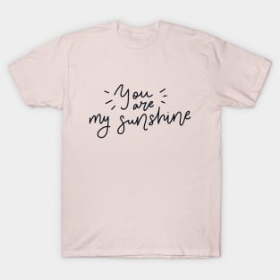 You are my sunshine T-Shirt